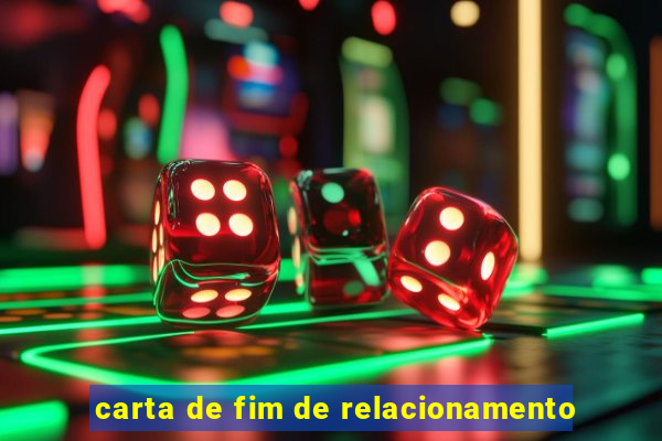 carta de fim de relacionamento